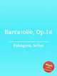Barcarolle, Op.14, Palmgren, Selim 