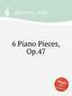 6 Piano Pieces, Op.47, Palmgren, Selim 