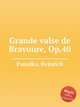 Grande valse de Bravoure, Op.40, Panofka, Heinrich 