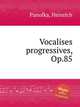 Vocalises progressives, Op.85, Panofka, Heinrich 