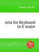 Aria for Keyboard in E major, Papen, Petrus 