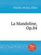 La Mandoline, Op.84, Parish-Alvars, Elias 
