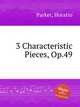 3 Characteristic Pieces, Op.49, Parker, Horatio 