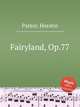 Fairyland, Op.77, Parker, Horatio 