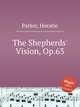The Shepherds` Vision, Op.63, Parker, Horatio 
