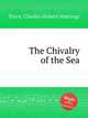 The Chivalry of the Sea, Parry, Charles Hubert Hastings 