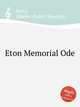 Eton Memorial Ode, Parry, Charles Hubert Hastings 