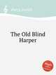 The Old Blind Harper, Parry, Joseph 
