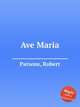 Ave Maria, Parsons, Robert 