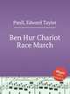 Ben Hur Chariot Race March, Paull, Edward Taylor 