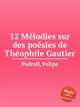 12 Mlodies sur des posies de Thophile Gautier, Pedrell, Felipe 