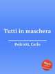Tutti in maschera, Pedrotti, Carlo 