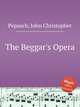 The Beggar`s Opera, Pepusch, John Christopher 