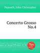 Concerto Grosso No.4, Pepusch, John Christopher 