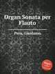 Organ Sonata per Flauto, Pera, Girolamo 