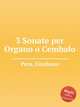 3 Sonate per Organo o Cembalo, Pera, Girolamo 
