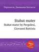 Stabat mater. Stabat mater by Pergolesi, Giovanni Battista, Pergolesi, Giovanni Battista 