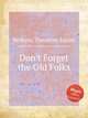 Don`t Forget the Old Folks, Perkins, Theodore Edson 