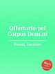 Offertorio pel Corpus Domini, Perosi, Lorenzo 