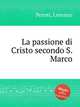 La passione di Cristo secondo S. Marco, Perosi, Lorenzo 
