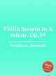 Violin Sonata in A minor, Op.39, Pestalozzi, Heinrich 
