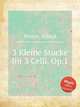 3 Kleine Stcke fr 3 Celli, Op.1, Pester, Alfred 