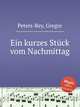 Ein kurzes Stck vom Nachmittag, Peters-Rey, Gregor 