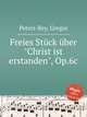 Freies Stck ber "Christ ist erstanden", Op.6c, Peters-Rey, Gregor 