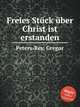 Freies Stck ber Christ ist erstanden, Peters-Rey, Gregor 