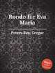 Rondo fr Eva Maria, Peters-Rey, Gregor 