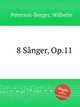 8 Snger, Op.11, Peterson-Berger, Wilhelm 