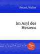 Im Asyl des Herzens, Petzet, Walter 