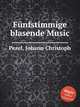 Fnfstimmige blasende Music, Pezel, Johann Christoph 