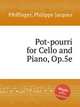 Pot-pourri for Cello and Piano, Op.5e, Pfeffinger, Philippe Jacques 