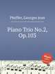 Piano Trio No.2, Op.103, Pfeiffer, Georges Jean 