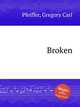 Broken, Pfeiffer, Gregory Carl 