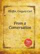 From a Conversation, Pfeiffer, Gregory Carl 