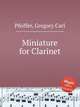 Miniature for Clarinet, Pfeiffer, Gregory Carl 