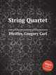 String Quartet, Pfeiffer, Gregory Carl 