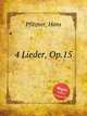 4 Lieder, Op.15, Pfitzner, Hans 