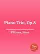 Piano Trio, Op.8, Pfitzner, Hans 