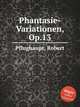 Phantasie-Variationen, Op.13, Pflughaupt, Robert 