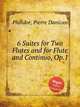 6 Suites for Two Flutes and for Flute and Continuo, Op.1, Philidor, Pierre Danican 