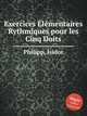 Exercices lmentaires Rythmiques pour les Cinq Doits, Philipp, Isidor 
