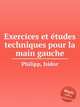 Exercices et tudes techniques pour la main gauche, Philipp, Isidor 