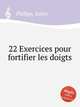 22 Exercices pour fortifier les doigts, Philipp, Isidor 