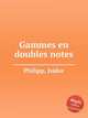 Gammes en doubles notes, Philipp, Isidor 