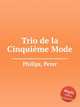 Trio de la Cinquime Mode, Philips, Peter 