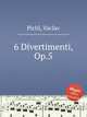 6 Divertimenti, Op.5, Pichl, Vaclav 