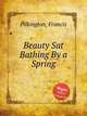 Beauty Sat Bathing By a Spring, Pilkington, Francis 